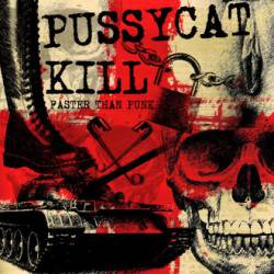 Pussycat Kill : Faster Than Punk
